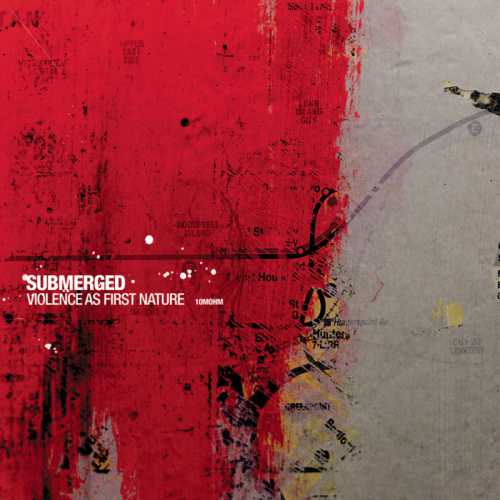 Submerged - Violence as First Nature [10MOHM](2008)