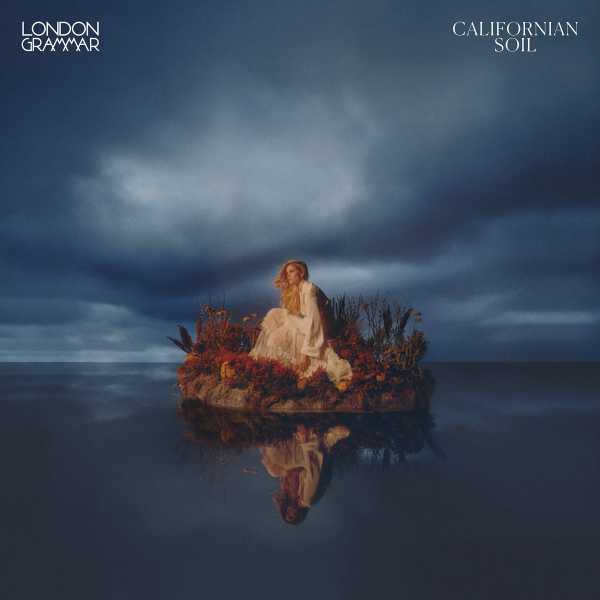 London Grammar - Californian Soil [194 398 261 621](2021)