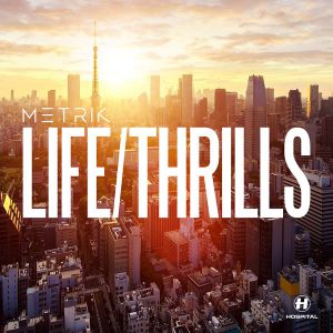 Metrik - Life / Thrills [NHS298](2016)