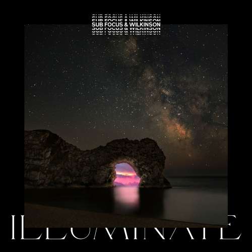 Sub Focus & Wilkinson - Illuminate(2019)
